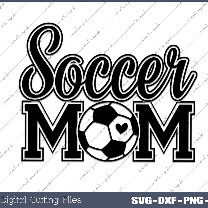 Soccer Mom Sports Mom SVG PNG Cutting Printable Files