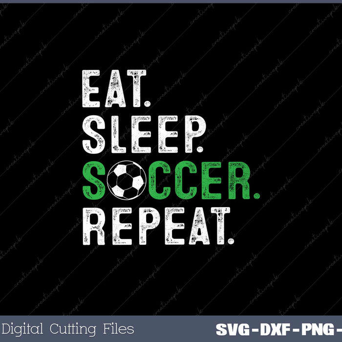 Soccer Player Soccer Lover Eat Sleep Soccer Repeat SVG Cut files