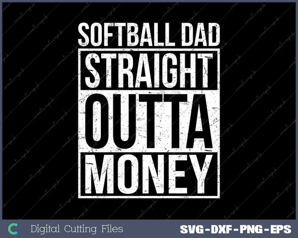 Softball Dad Straight Outta Money SVG PNG Cutting Printable Files