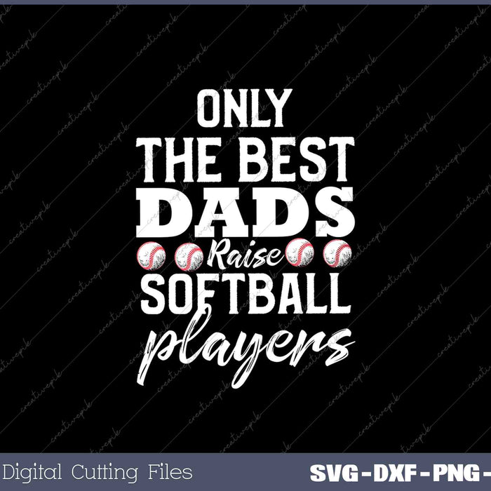 Softball Dad Stuff Gifts from Daughter Only the Best Dads 