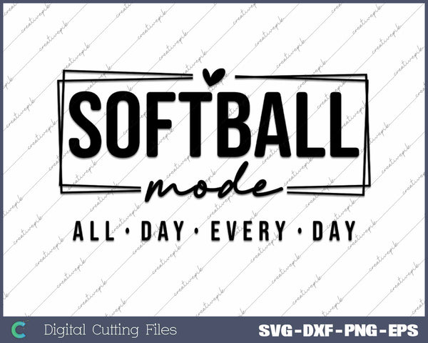 Softball Mode All Day Every Day SVG PNG Cutting Printable Files