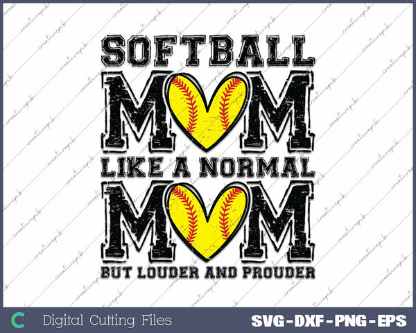 Softball Mom Like A Normal Mom But Loud And Prouder SVG PNG Cutting Printable Files