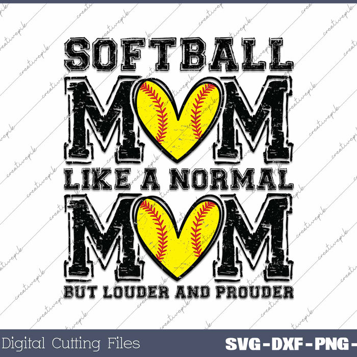 Softball Mom Like A Normal Mom But Loud And Prouder SVG PNG Cutting Printable Files