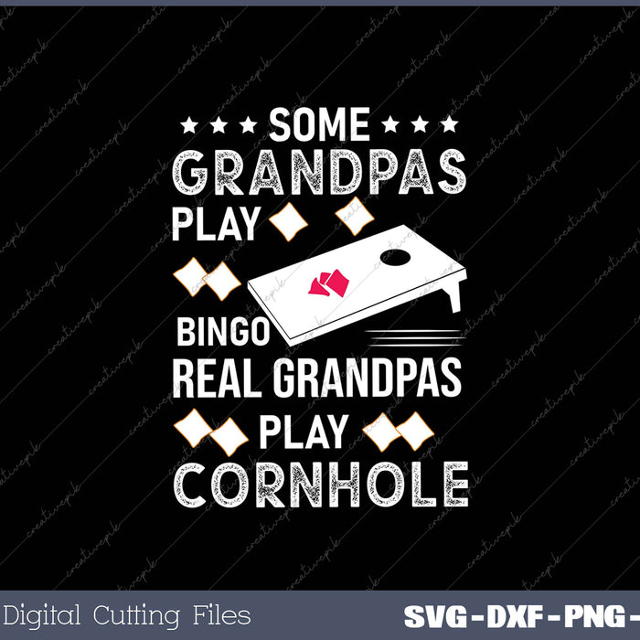 Some Grandpas Play Bingo Real Grandpas Play Cornhole 