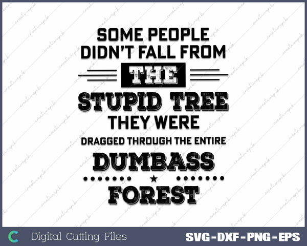 Some People Didn’t Fall From The Stupid Tree