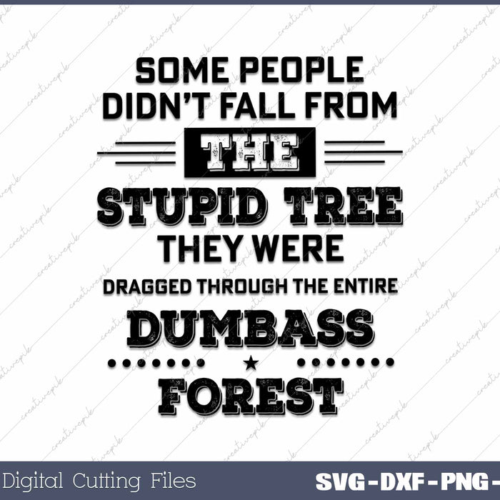 Some People Didn’t Fall From The Stupid Tree