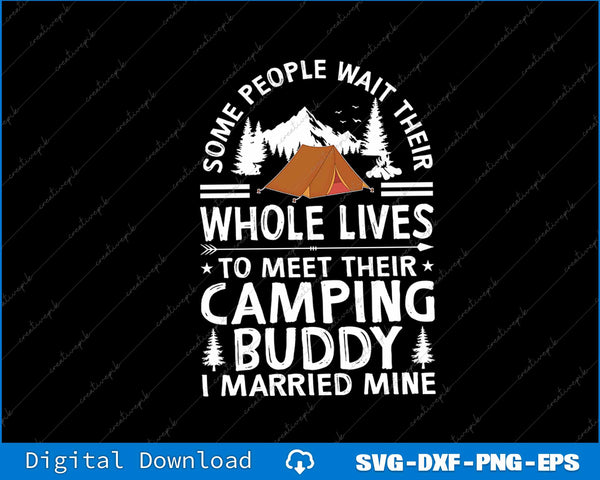Some People Waite Their Whole Lives Cool Camping Buddies SVG PNG Printable File