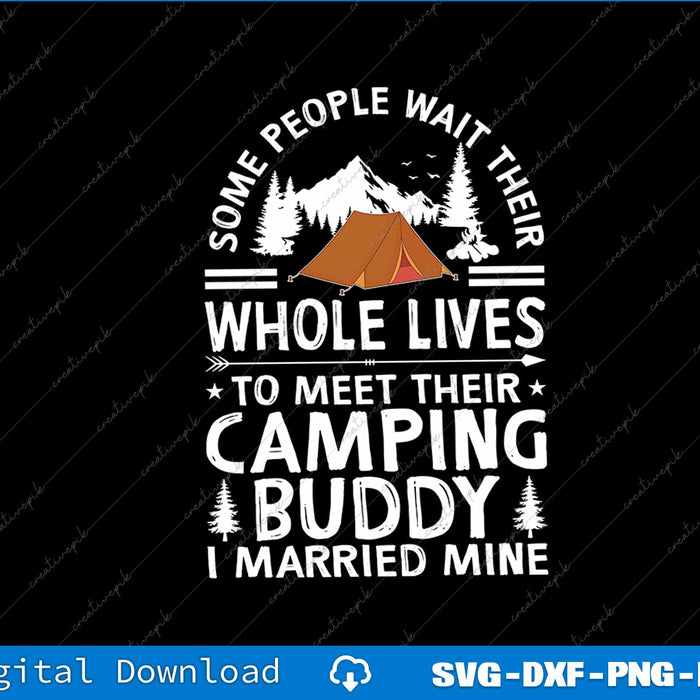 Some People Waite Their Whole Lives Cool Camping Buddies SVG PNG Printable File