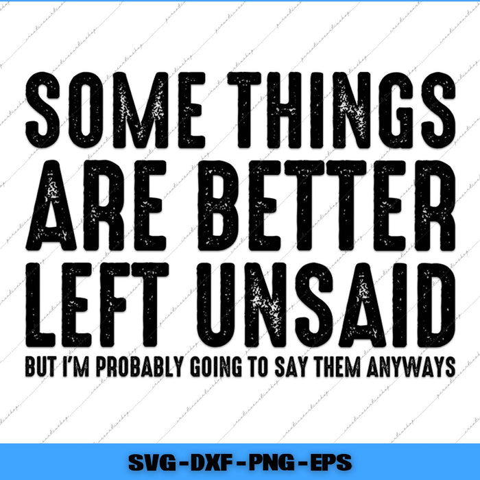 Text graphic with motivational quote 'Some things are better left unsaid but I'm probably going to say them anyways' on a white background.