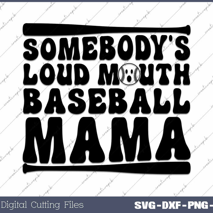 Somebody's Loud Mouth Baseball Mama SVG PNG Cutting Printable Files