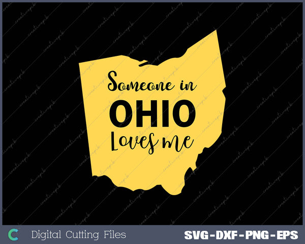 Someone in Ohio Loves Me SVG PNG Cutting Printable Files