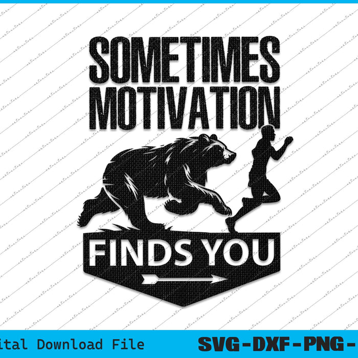 Sometimes Motivation Finds You Funny Running Motivational SVG PNG Cutting File