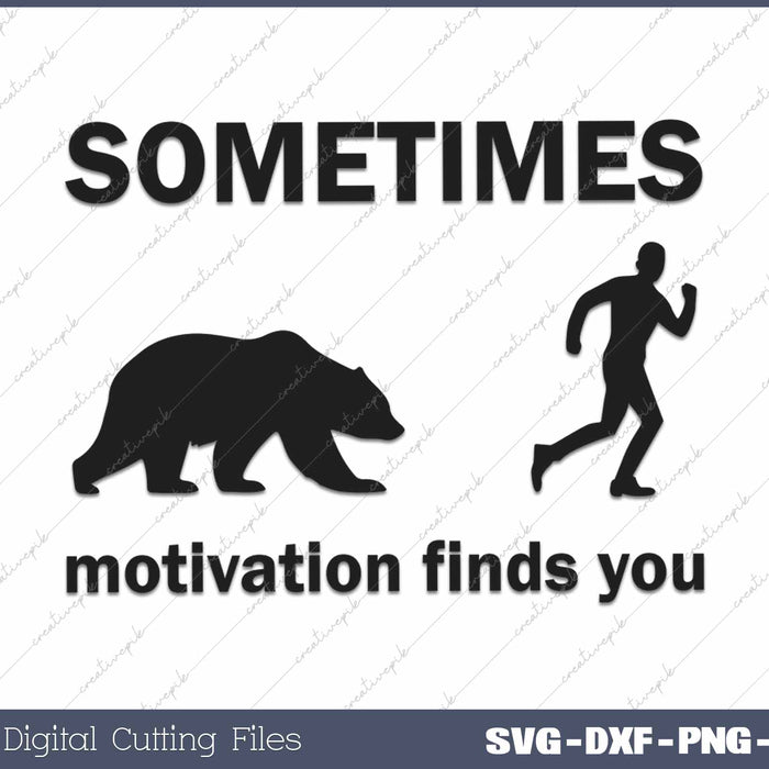 Sometimes Motivation Finds You Funny Sarcastic