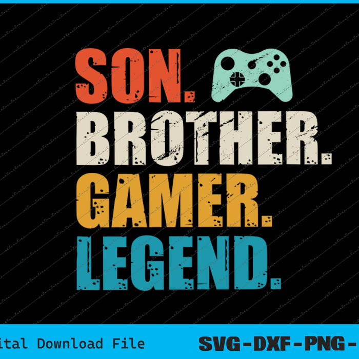 Son Brother Gamer Legend SVG PNG Cutting Printable Files