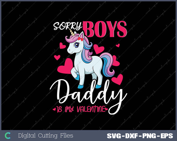  Sorry Boys Daddy Is My Valentine's Day Unicorn SVG PNG Cutting Printable Files