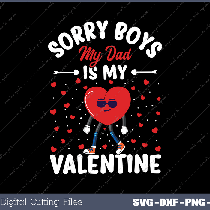 Sorry Boys My Dad Is My Valentine Valentines Day Svg Design Cut File