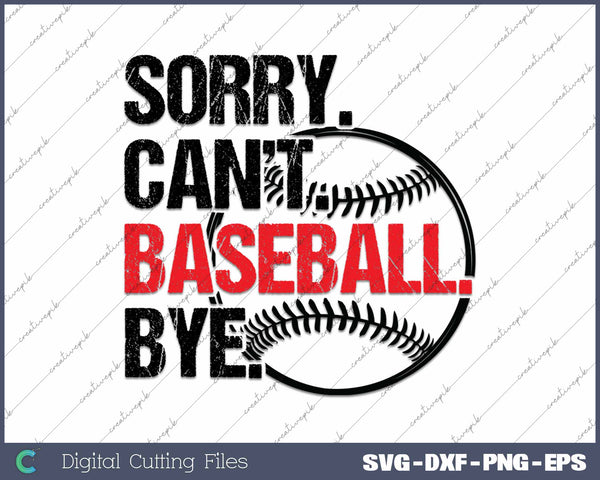 Sorry Can't Baseball Bye SVG PNG Cutting Printable Files