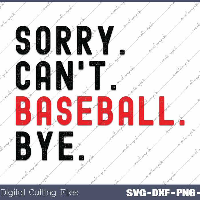 Sorry Can't Baseball Bye Game Day Vibes SVG PNG Cutting Printable Files