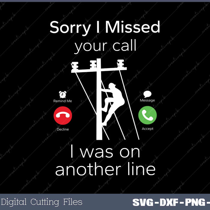 Sorry I Missed Your Call Funny Lineman SVG Cut files