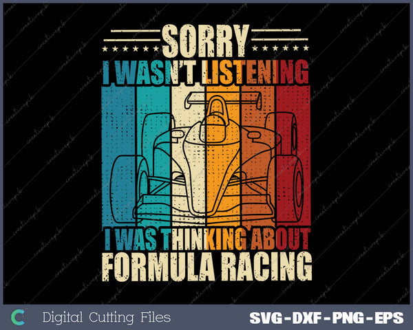 Sorry I Wasn't Listening I Was Thinking about Formula Racing