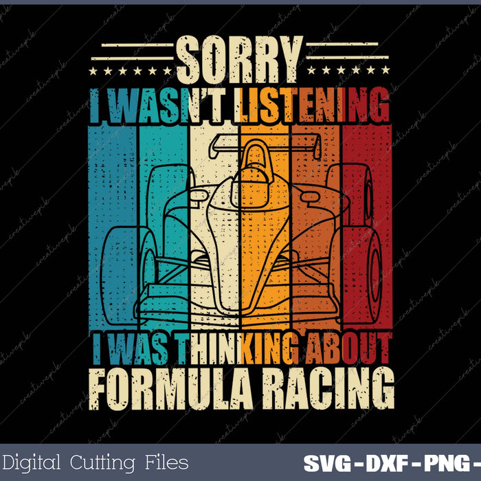 Sorry I Wasn't Listening I Was Thinking about Formula Racing