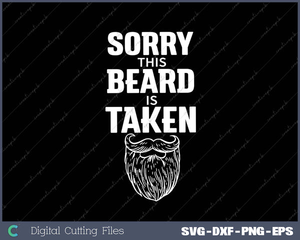 Sorry This Beard is Taken SVG PNG Cutting Printable Files