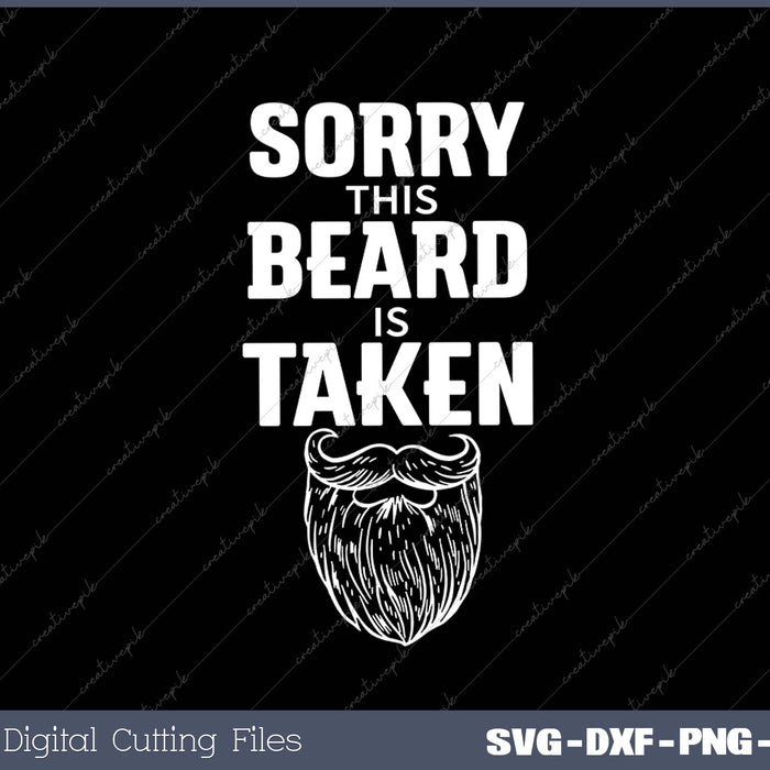 Sorry This Beard is Taken SVG PNG Cutting Printable Files