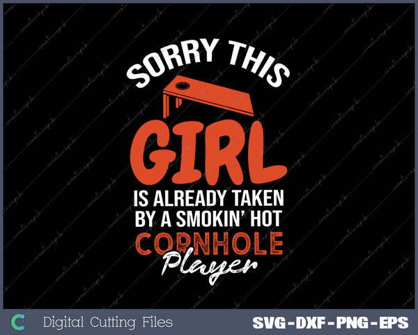 Sorry This Girl Is Taken By Hot Cornhole
