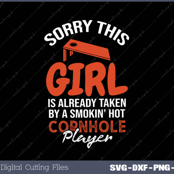 Sorry This Girl Is Taken By Hot Cornhole