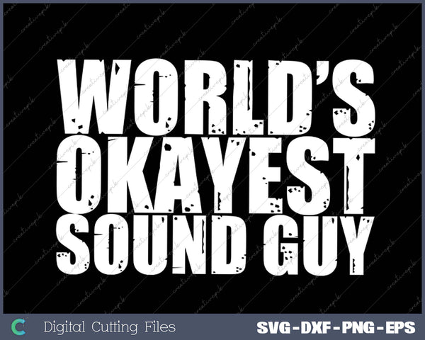 Sound Guy World's Okayest Funny SVG PNG Cutting Printable Files