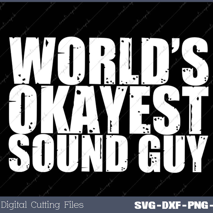 Sound Guy World's Okayest Funny SVG PNG Cutting Printable Files