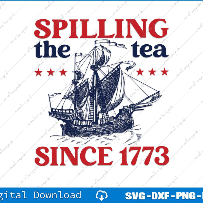 Spilling The Tea Since 1773 Red White Blue Funny 4th Of July SVG PNG Printable File