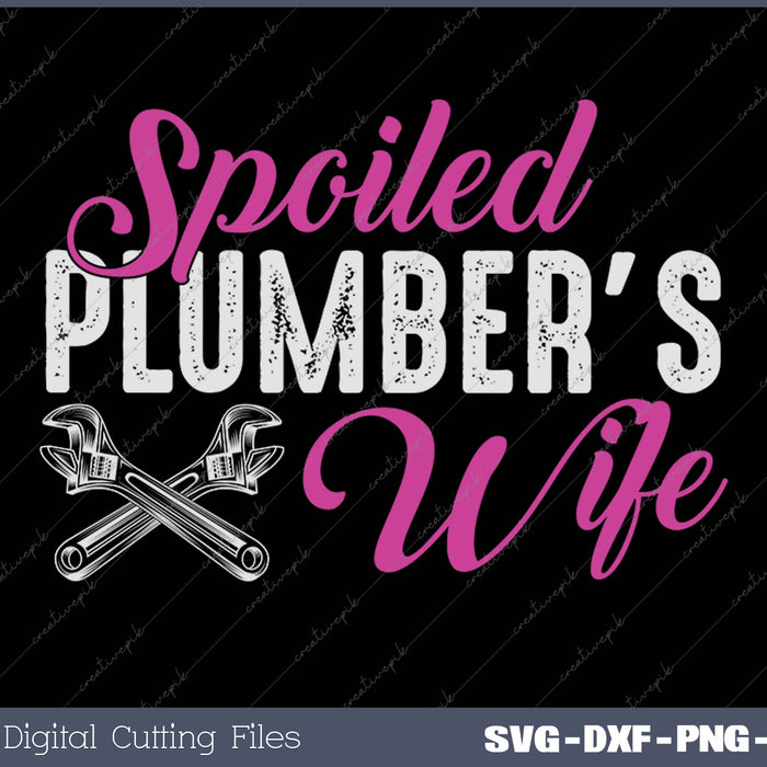 Spoiled Plumber's Wife Funny SVG PNG Cutting Printable Files
