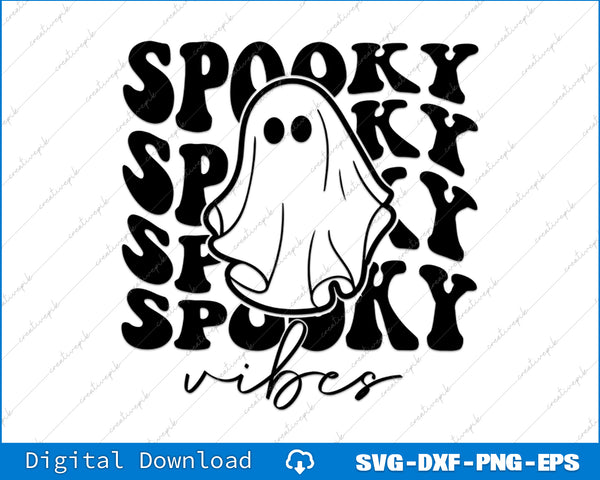 Spooky Vibes Halloween Vibes Ghost Vibes Spooky Girl Spooky Svg File
