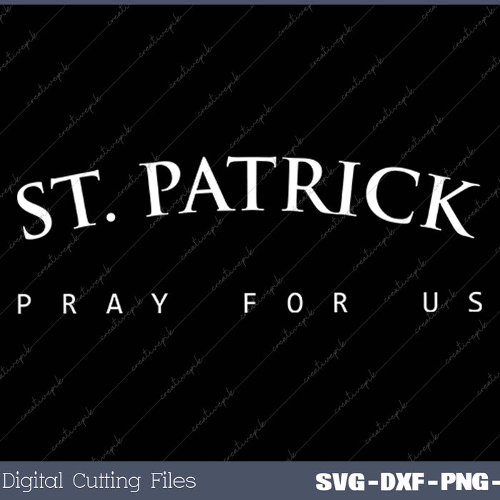 St. Patrick Pray For Us Religious Saint SVG PNG Cutting Printable Files