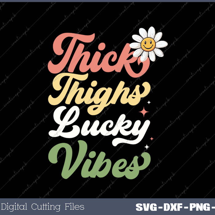 St Patricks Day Irish Thick Thighs Lucky Vibes Shamrock SVG PNG Cutting Printable Files