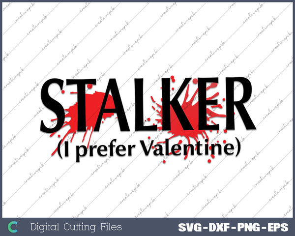 Stalker I prefer Valentine SVG PNG Cutting Printable Files