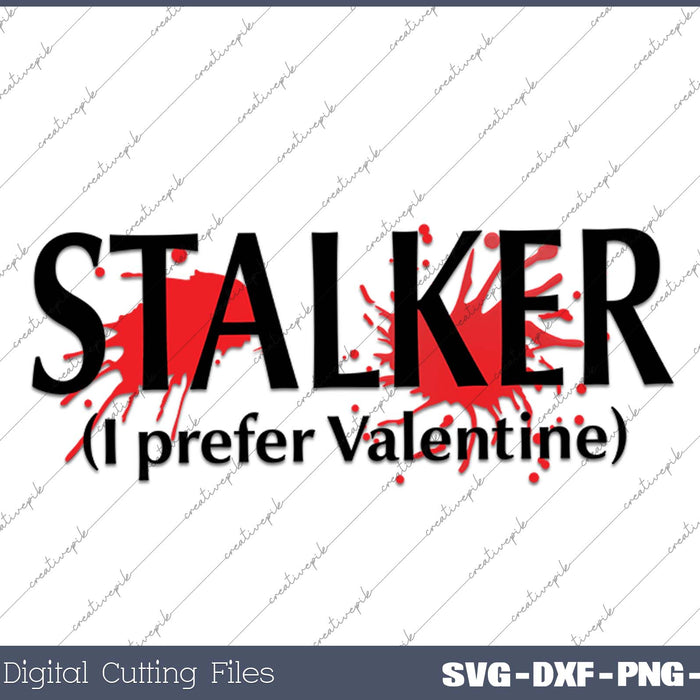 Stalker I prefer Valentine SVG PNG Cutting Printable Files