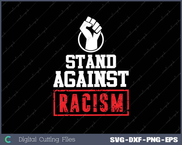 Stand Against Racism SVG PNG Cutting Printable Files