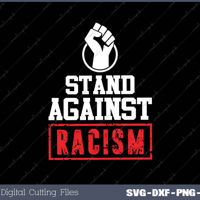 Stand Against Racism SVG PNG Cutting Printable Files