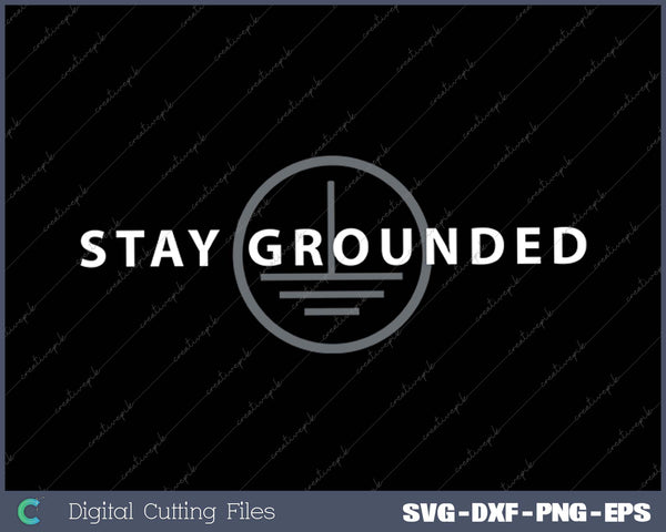 Stay Grounded - Funny Electrician SVG PNG Cutting Printable Files