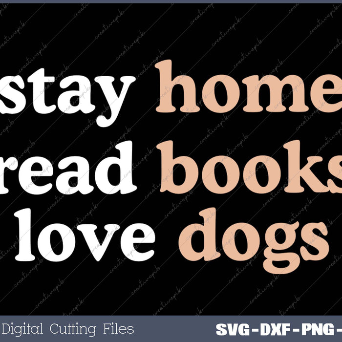 Stay Home Read Books Love Dogs Funny Quote