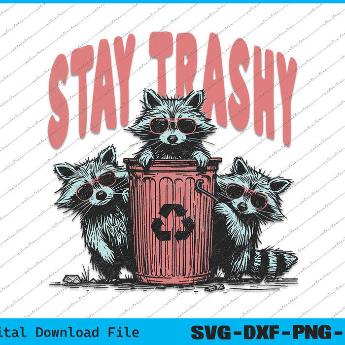 Stay Trashy Funny Retro Raccoon SVG PNG Cutting Printable Files