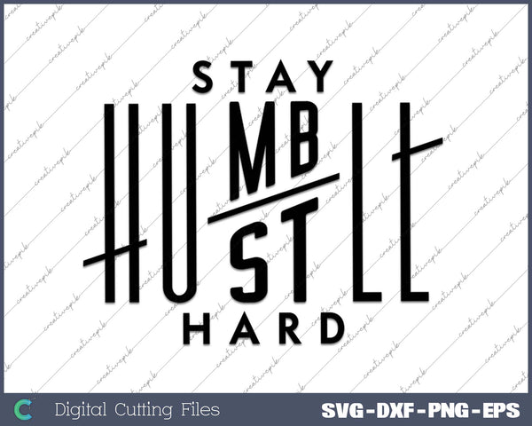 Stay humble hustle hard SVG PNG Cutting Printable Files