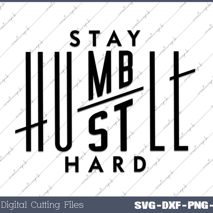 Stay humble hustle hard SVG PNG Cutting Printable Files