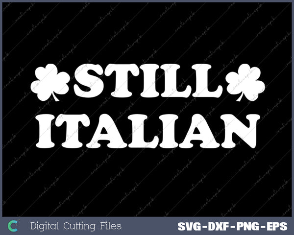 Still Italian With Shamrock Saint Patricks Day SVG PNG Cutting Printable Files