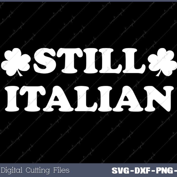 Still Italian With Shamrock Saint Patricks Day SVG PNG Cutting Printable Files