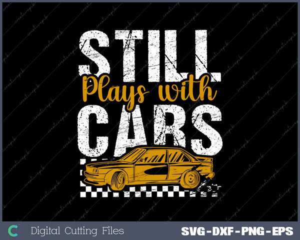 Still Plays With Cars SVG PNG Cutting Printable Files