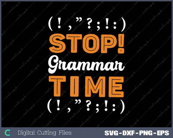 Stop Grammar Time Funny Grammar Police SVG PNG Cutting Printable Files