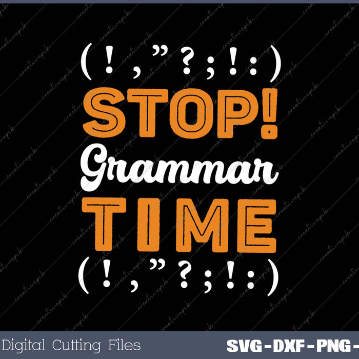 Stop Grammar Time Funny Grammar Police SVG PNG Cutting Printable Files